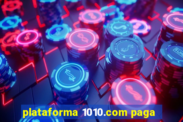 plataforma 1010.com paga